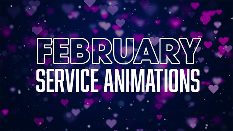February Service Animations